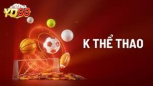 K Thể Thao Yo88: Sân Chơi Lý Tưởng Cho Bet Thủ Mê Cá Độ  5 K Thể Thao Yo88