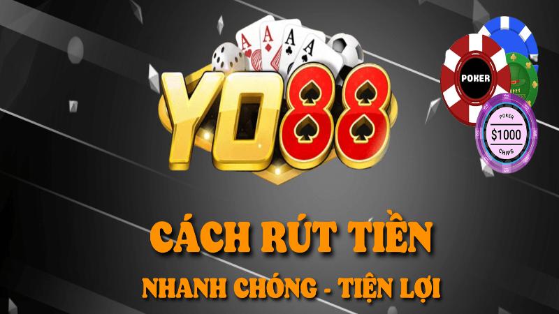 Hướng Dẫn Rút Tiền Yo88 Nhanh Lẹ - An Toàn - Bảo Mật Nhất 10 Rút tiền Yo88